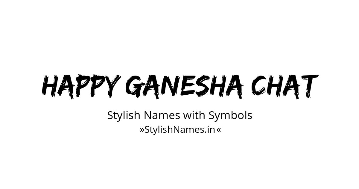 Happy Ganesha Chat stylish names